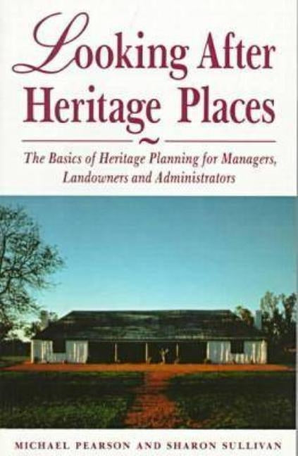 Looking After Heritage Places by Pearson, Michael