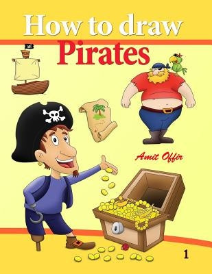 How to Draw Pirates: Drawing Easily for Beginners by Offir, Amit