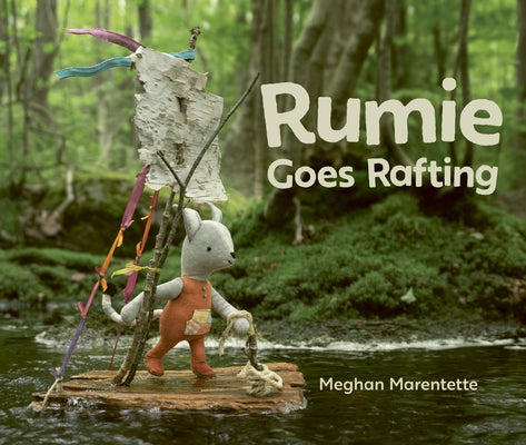 Rumie Goes Rafting by Marentette, Meghan