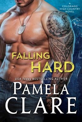 Falling Hard: A Colorado High Country Novel by Clare, Pamela