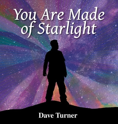 You Are Made of Starlight by Turner, Dave