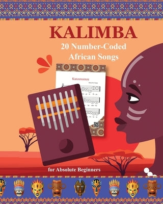 Kalimba. 20 Number-Coded African Songs for Absolute Beginners by Winter, Helen