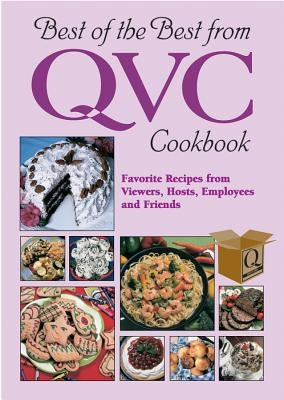 Best of the Best from QVC Cookbook: Favorite Recipes from Viewers, Hosts, Employees, and Friends by Creary, Eve M.