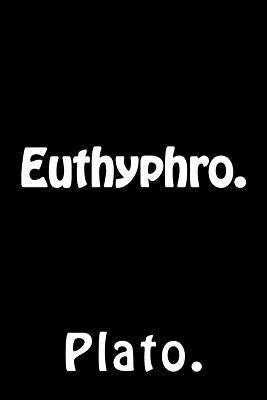 Euthyphro. by Plato