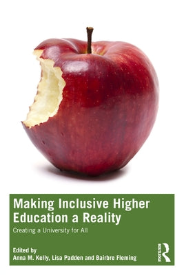 Making Inclusive Higher Education a Reality: Creating a University for All by Kelly, Anna M.