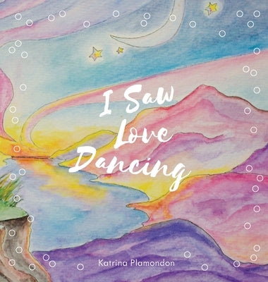 I Saw Love Dancing by Plamondon, Katrina