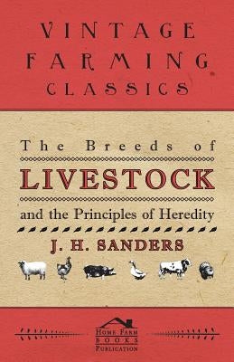 The Breeds of Live Stock and the Principles of Heredity by Sanders, J. H.