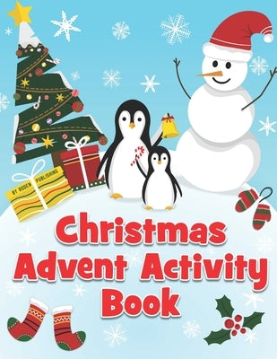 Christmas Advent Activity Book: 25 Day Countdown to Christmas Calendar Gift For Kids by Roden Publishing