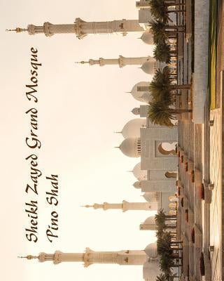 Sheikh Zayed Grand Mosque by Shah, Pino