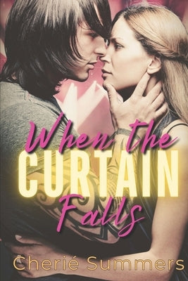 When the Curtain Falls: A reverse age gap, rockstar romance by Summers, Cheri?