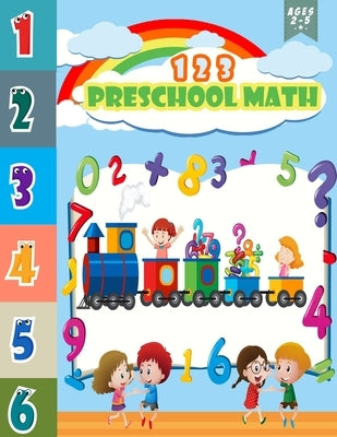 123 Preschool Math: basic math preschool and Activities Educational learning book for pre k, kindergarten and kids ages 2-5 with number tr by Publishing, Bouazza Kids