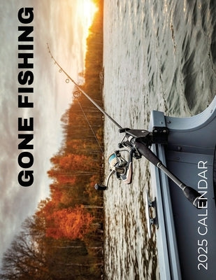 Gone Fishing 2025 Calendar by Patrick, B.