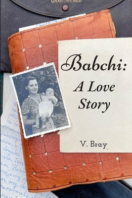 Babchi: A Love Story by Bray, V.