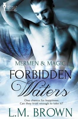 Mermen & Magic: Forbidden Waters by Brown, L. M.