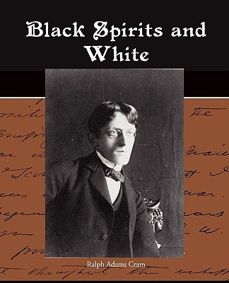 Black Spirits and White by Cram, Ralph Adams