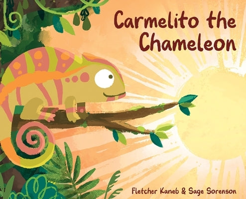 Carmelito the Chameleon by Kaneb, Fletcher