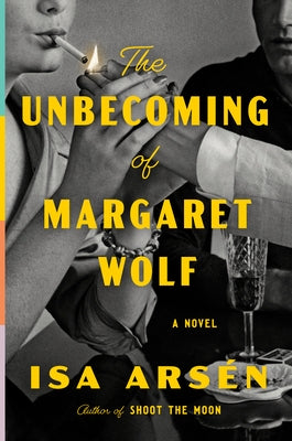 The Unbecoming of Margaret Wolf by Arsén, Isa