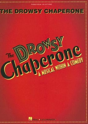 The Drowsy Chaperone: A Musical Within a Comedy by Morrison, Greg