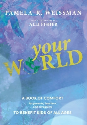 Your World by Weissman, Pamela R.