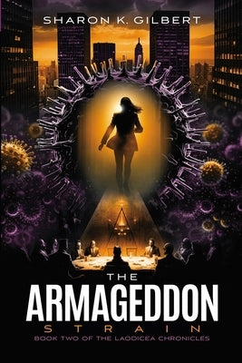 The Armageddon Strain: Book Two of The Laodicea Chronicles by Gilbert, Sharon K.