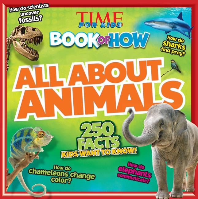 All about Animals (Time for Kids Book of How) by The Editors of Time for Kids