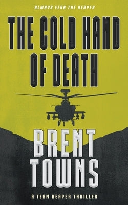 The Cold Hand of Death: A Team Reaper Thriller by Towns, Brent