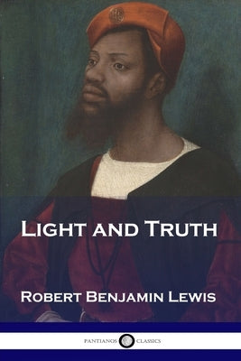 Light and Truth by Lewis, Robert Benjamin