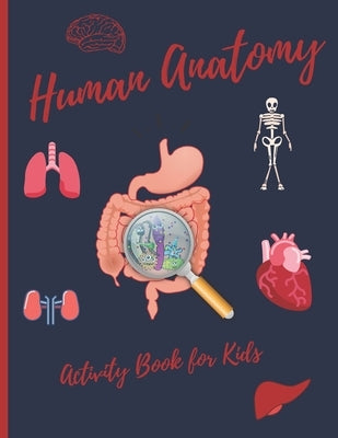 Human Anatomy: Activity Book for Kids by Carter, J. R.