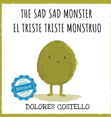 The Sad, Sad Monster / El triste triste monstruo by Costello, Dolores