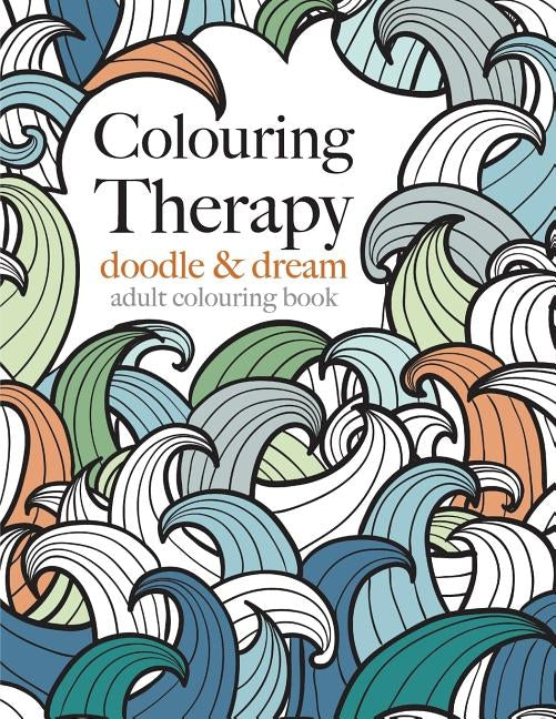 Colouring Therapy: doodle & dream by Rose, Christina