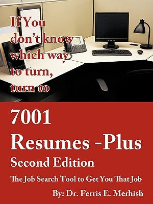 7001 Resumes-Plus Second Edition: The Job Search Tool to Get You That Job by Merhish, Ferris E.