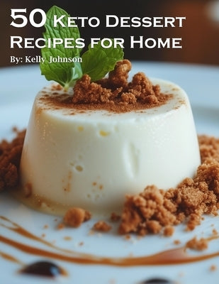 50 Keto Dessert Recipes for Home by Johnson, Kelly