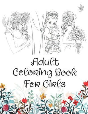 Adult Coloring Book For Girls: A Positive Adult Coloring Book For Girls All Ages To Inspire Hours of Fun, Cute Modern Design Styles. by Alamin