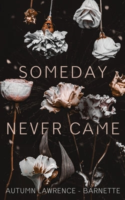 Someday Never Came by Lawrence-Barnette, Autumn