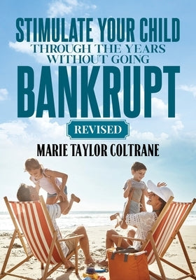 Stimulate Your Child Through the Years Without Going Bankrupt-Revised by Coltrane, Marie Taylor