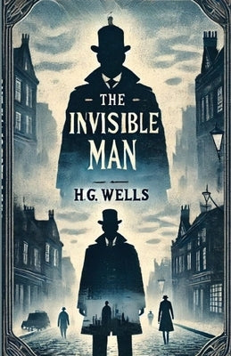 The Invisible Man(Illustrated) by Wells, H. G.