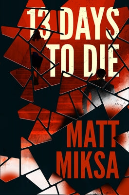 13 Days to Die by Miksa, Matt