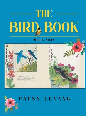 The Bird Book: Alma's Story by Levang, Patsy