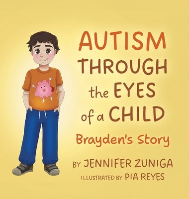 Autism Through the Eyes of a Child: Brayden's Story by Zuniga, Jennifer