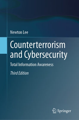 Counterterrorism and Cybersecurity: Total Information Awareness by Lee, Newton