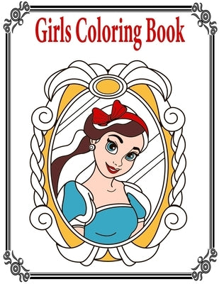 Girls Coloring Book FOR KIDS: Amazing girl coloring book with lots of beautiful and cute girls coloring pages for color by number for kids, teens an by Book