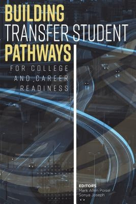 Building Transfer Student Pathways for College and Career Success by Joseph, Sonya