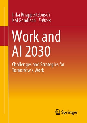 Work and AI 2030: Challenges and Strategies for Tomorrow's Work by Knappertsbusch, Inka