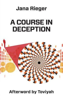 A Course in Deception by Rieger, Jana