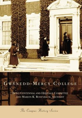 Gwynedd-Mercy College by Bond Centennial and Heritage Committee