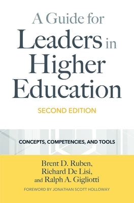 A Guide for Leaders in Higher Education: Concepts, Competencies, and Tools by Ruben, Brent D.