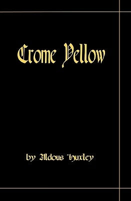 Crome Yellow by Huxley, Aldous