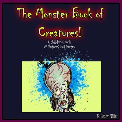 The Monster Book of Creatures: A Children's Book by Miller, Stew