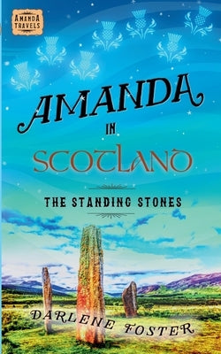 Amanda in Scotland: The Standing Stones by Foster, Darlene