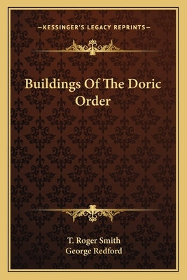 Buildings Of The Doric Order by Smith, T. Roger